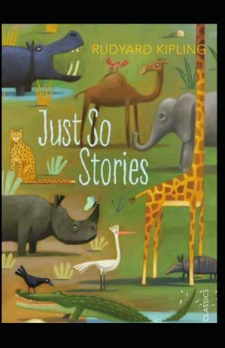 Just So Stories for Children: Rudyard Kipling (Literature, Classics, Short Stories) [Annotated] von Independently published